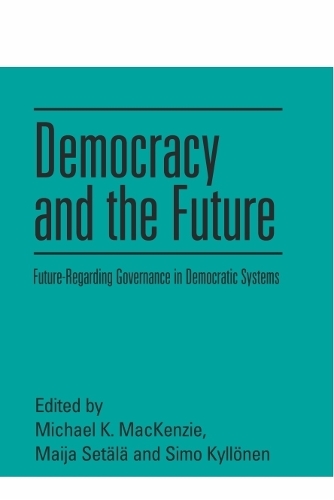 Democracy and the Future: Future-Regarding Governance in Democratic Systems. New in Paperback