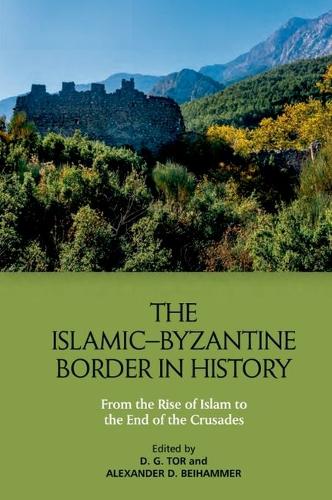 The Islamic-Byzantine Border in History: From the Rise of Islam to the End of the Crusades.