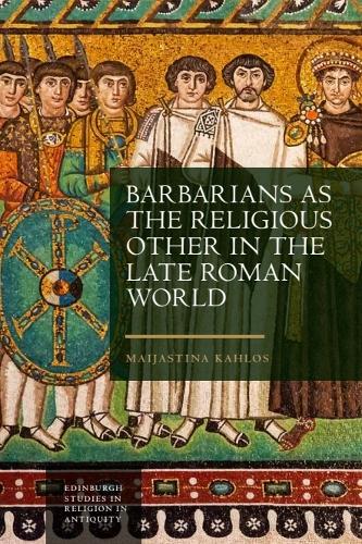 Barbarians as the Religious Other in the Late Roman World.