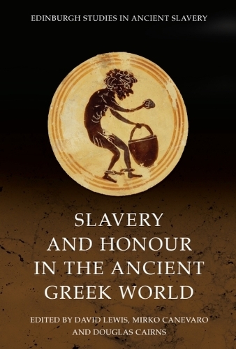 Slavery and Honour in the Ancient Greek World.