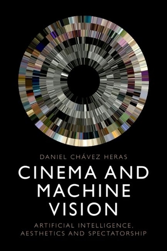 Cinema and Machine Vision: Artificial Intelligence, Aesthetics and Spectatorship.