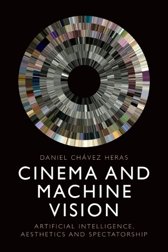 Cinema and Machine Vision: Artificial Intelligence, Aesthetics and Spectatorship.