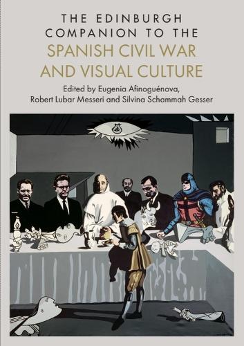 The Edinburgh Companion to the Spanish Civil War and Visual Culture.