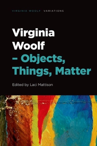 Virginia Woolf  Objects, Things, Matter.