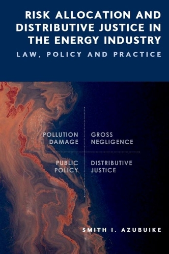 Risk Allocation and Distributive Justice in the Energy Industry: Law, Policy and Practice.