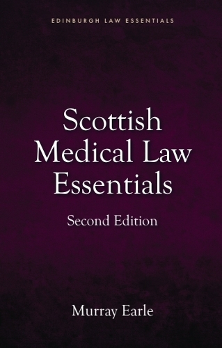 Scottish Medical Law Essentials, 2nd edition. 2nd edition