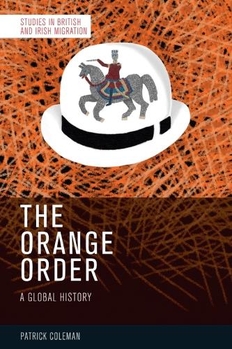 The Orange Order: A Global History.