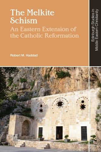 The Melkite Schism: An Eastern Extension of the Catholic Reformation.