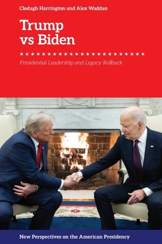 Trump vs. Biden: Presidential Leadership and Legacy Rollback.