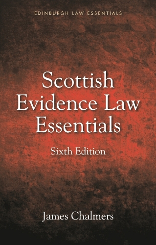 Scottish Evidence Law Essentials. 6th edition