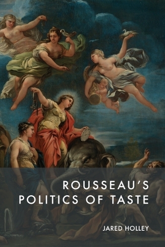 Rousseau's Politics of Taste.