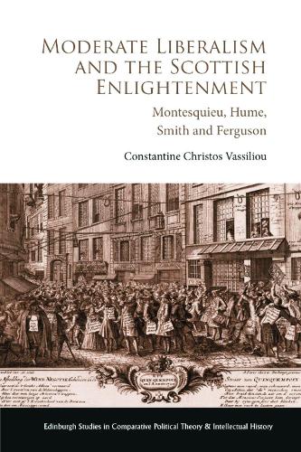 Moderate Liberalism and the Scottish Enlightenment: Montesquieu, Hume, Smith and Ferguson.
