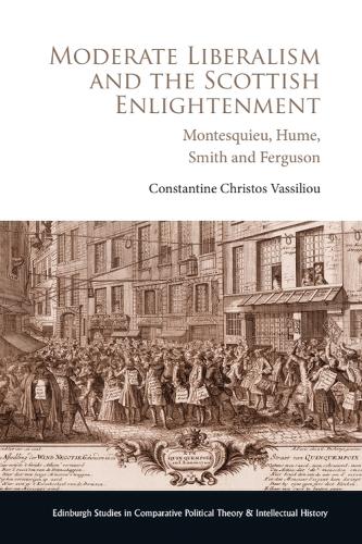 Moderate Liberalism and the Scottish Enlightenment: Montesquieu, Hume, Smith and Ferguson. New in Paperback