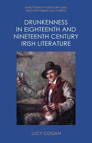 Drunkenness in Eighteenth and Nineteenth Century Irish Literature.