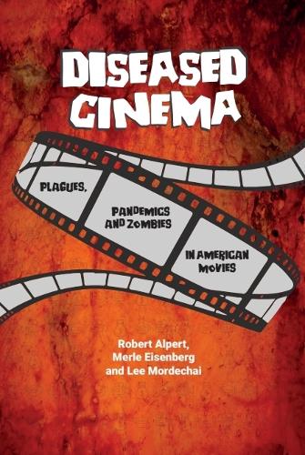 Diseased Cinema: Plagues, Pandemics and Zombies in American Movies.