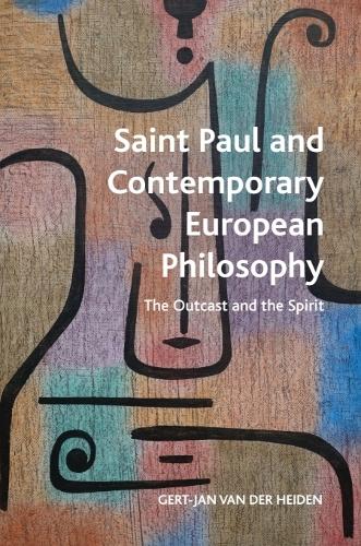 Saint Paul and Contemporary European Philosophy: The Outcast and the Spirit.