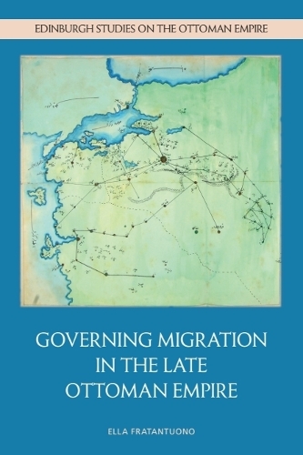 Governing Migration in the Late Ottoman Empire.