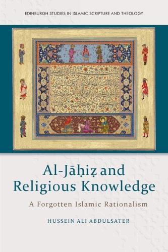 Al-Ja?i? and Religious Knowledge: A Forgotten Islamic Rationalism.