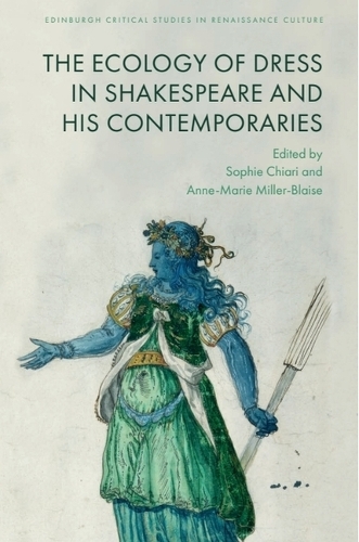 The Ecology of Dress in Shakespeare and His Contemporaries.