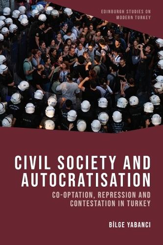 Civil Society and Autocratisation: Co-optation, Repression and Contestation in Turkey.
