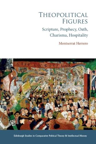 Theopolitical Figures: Scripture, Prophecy, Oath, Charisma, Hospitality. New in Paperback