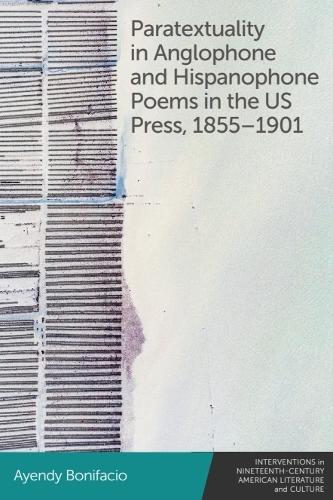 Paratextuality in Anglophone and Hispanophone Poems in the US Press, 18551901.