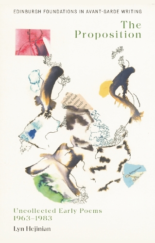 Lyn Hejinian, The Proposition: Uncollected Early Poems 1963-1983.