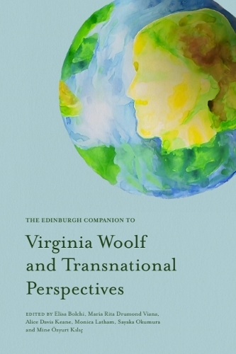The Edinburgh Companion to Virginia Woolf and Transnational Perspectives.