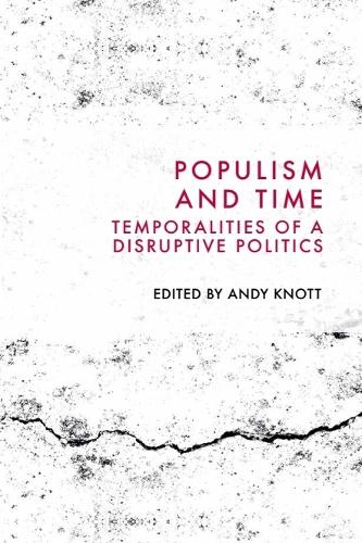Populism and Time: Temporalities of a Disruptive Politics.