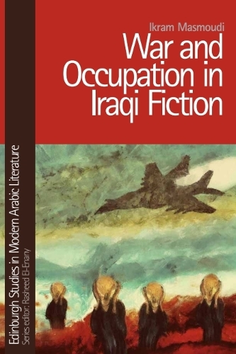 War and Occupation in Iraqi Fiction.