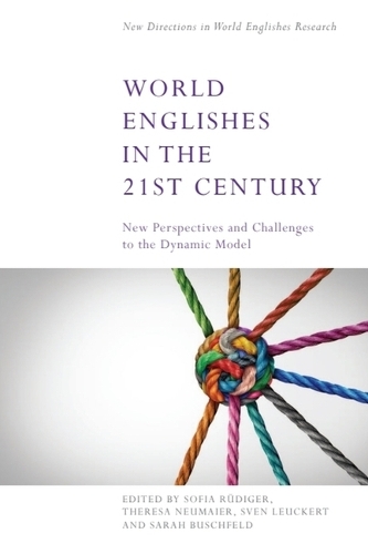 World Englishes in the 21st Century: New Perspectives and Challenges to the Dynamic Model.