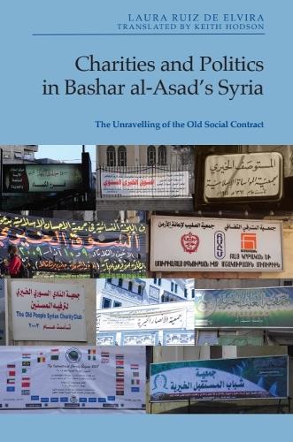 Charities and Politics in Bashar al-Asad's Syria: The Unravelling of the Old Social Contract.