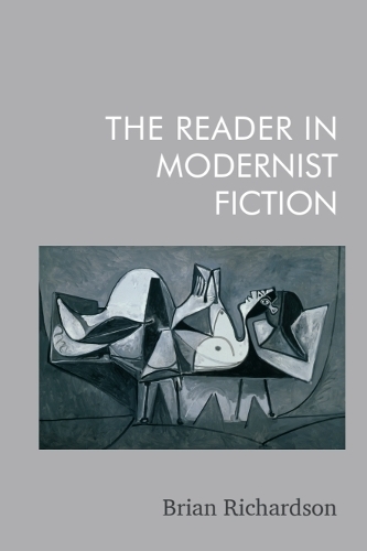 The Reader in Modernist Fiction.
