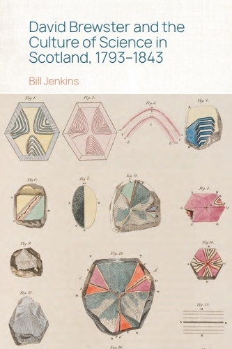 David Brewster and the Culture of Science in Scotland, 1793-1843.