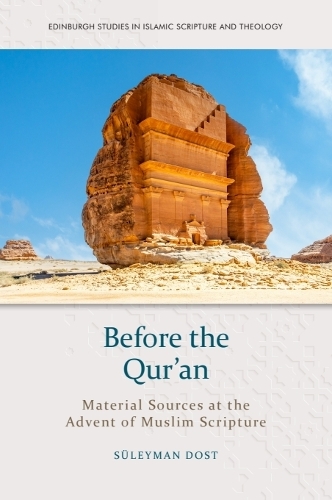 Before the Qur'an: Material Sources at the Advent of Muslim Scripture.