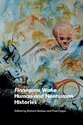 Finnegans Wake - Human and Nonhuman Histories.