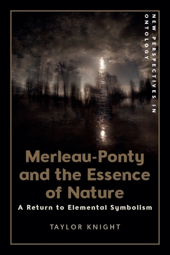 Merleau-Ponty and the Essence of Nature: A Return to Elemental Symbolism.