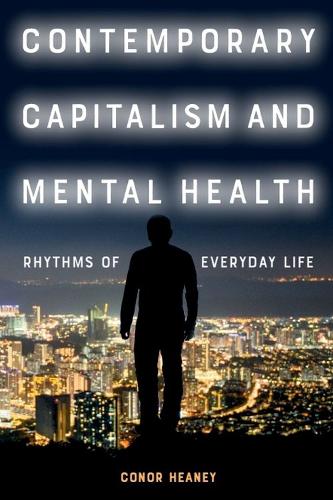 Contemporary Capitalism and Mental Health: Rhythms of Everyday Life.