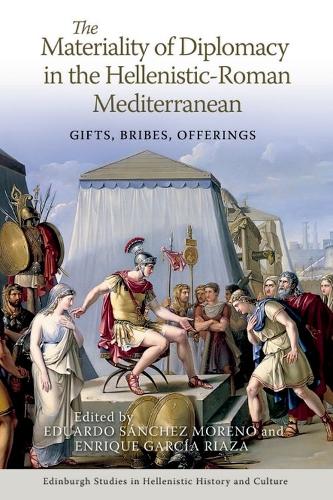 The Materiality of Diplomacy in the Hellenistic-Roman Mediterranean: Gifts, Bribes, Offerings.