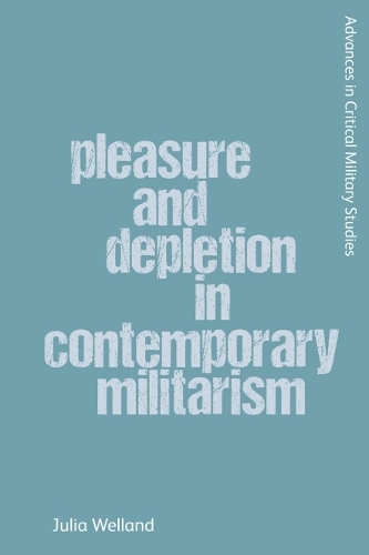 Pleasure and Depletion in Contemporary Militarism.