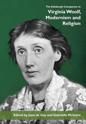 The Edinburgh Companion to Virginia Woolf, Modernism and Religion.