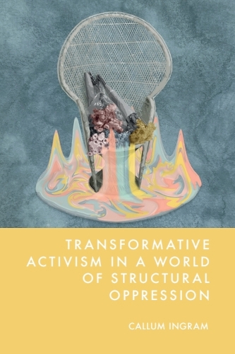 Transformative Activism in a World of Structural Oppression.