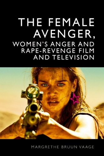 The Female Avenger in Film and Television: Rape-Revenge and Women's Anger.
