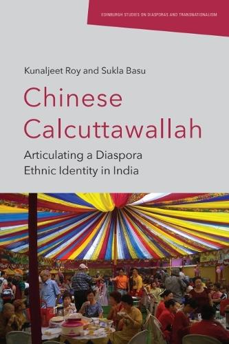 Chinese Calcuttawallah: Articulating a Diaspora Ethnic Identity in India.