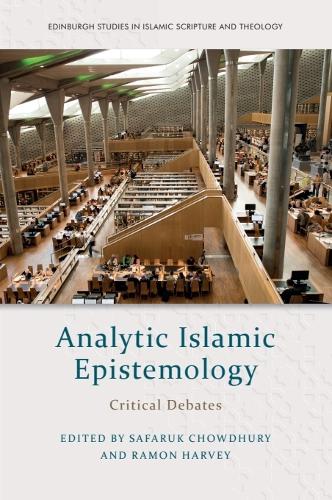 Analytic Islamic Epistemology: Critical Debates.