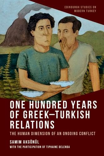 One Hundred Years of Greek-Turkish Relations: The Human Dimension of an Ongoing Conflict.