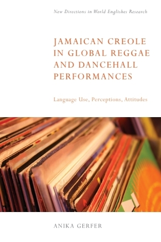 Jamaican Creole in Global Reggae and Dancehall Performances: Language Use, Perceptions, Attitudes.