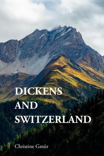 Dickens and Switzerland.