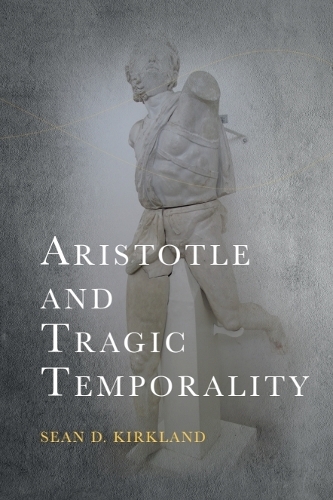 Aristotle and Tragic Temporality.