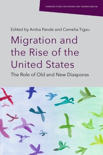 Migration and the Rise of the United States: The Role of Old and New Diasporas.